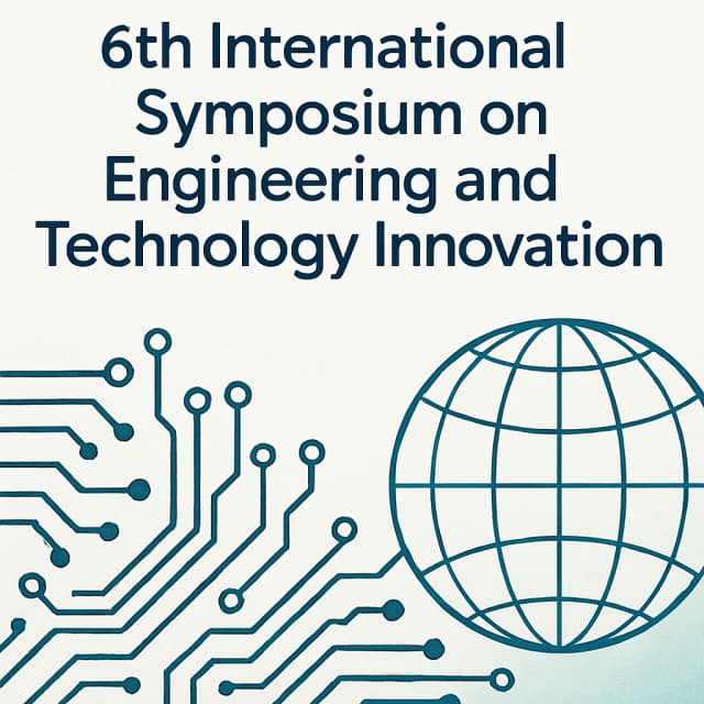 6th International Symposium on Engineering and Technology Innovation