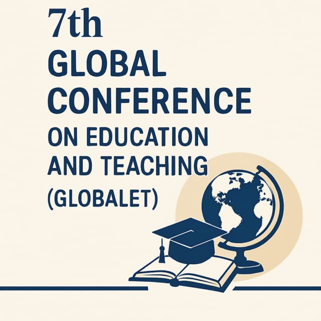 7th Global Conference on Education and Teaching (GLOBALET)
