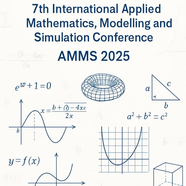 7th International Applied Mathematics, Modelling and Simulation Conference (AMMS 2025)