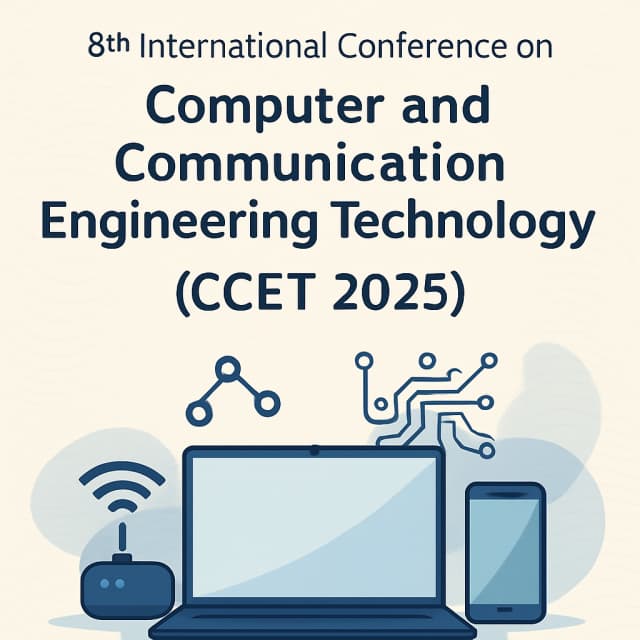 8th International Conference on Computer and Communication Engineering Technology (CCET 2025)