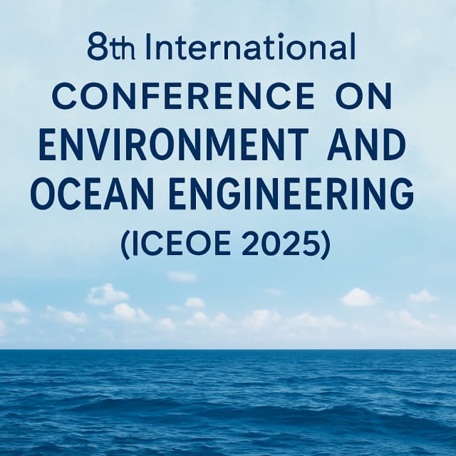 8th International Conference on Environment and Ocean Engineering (ICEOE 2025)