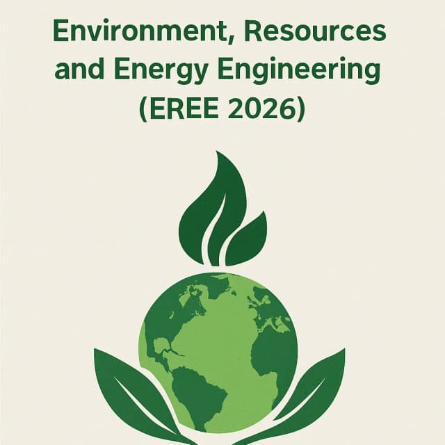 8th International Conference on Environment, Resources and Energy Engineering (EREE 2026)