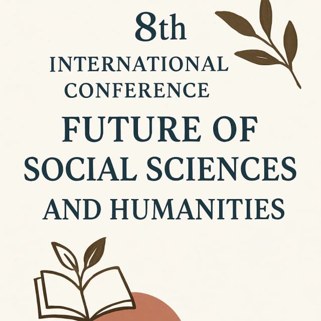 8th International Conference on Future of Social Sciences and Humanities