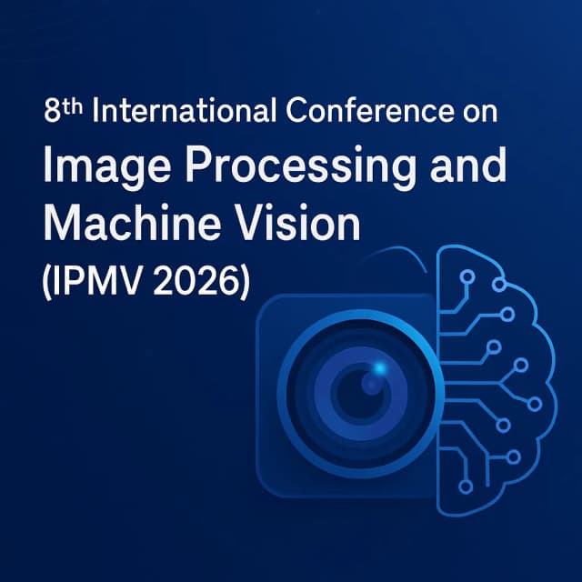 8th International Conference on Image Processing and Machine Vision (IPMV 2026)