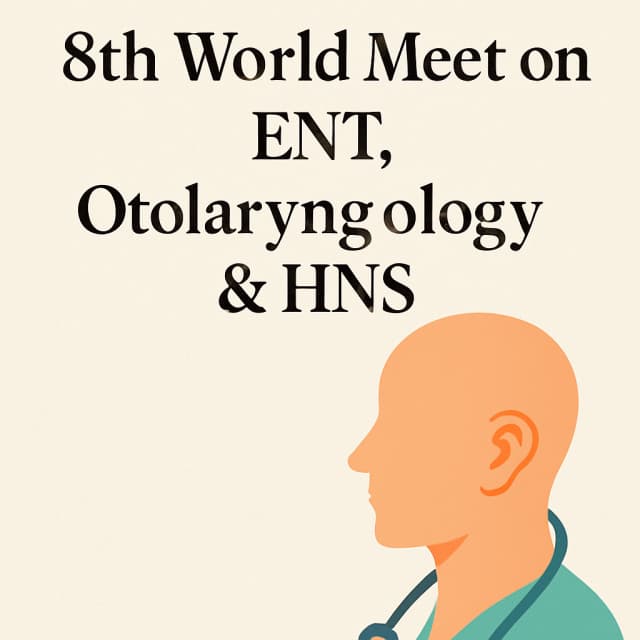 8th World Meet on ENT, Otolaryngology & HNS