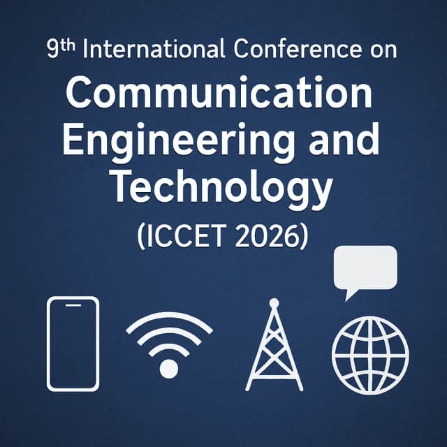 9th International Conference on Communication Engineering and Technology (ICCET 2026)