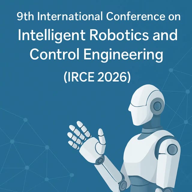 9th International Conference on Intelligent Robotics and Control Engineering (IRCE 2026)