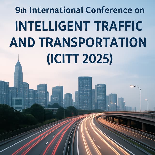 9th International Conference on Intelligent Traffic and Transportation (ICITT 2025)