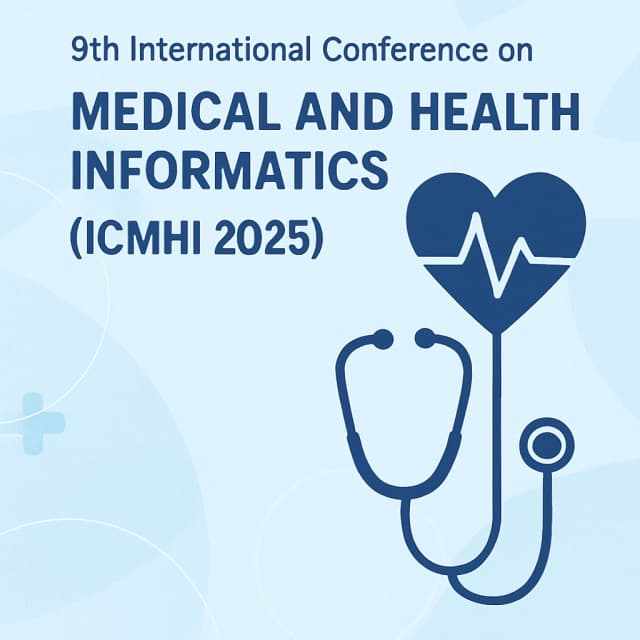 9th International Conference on Medical and Health Informatics (ICMHI 2025)