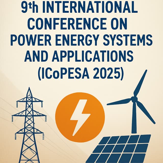 9th International Conference on Power Energy Systems and Applications (ICoPESA 2025)