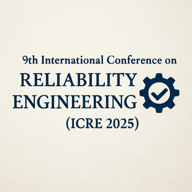 9th International Conference on Reliability Engineering (ICRE 2025)