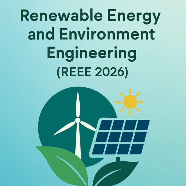 9th International Conference on Renewable Energy and Environment Engineering (REEE 2026)