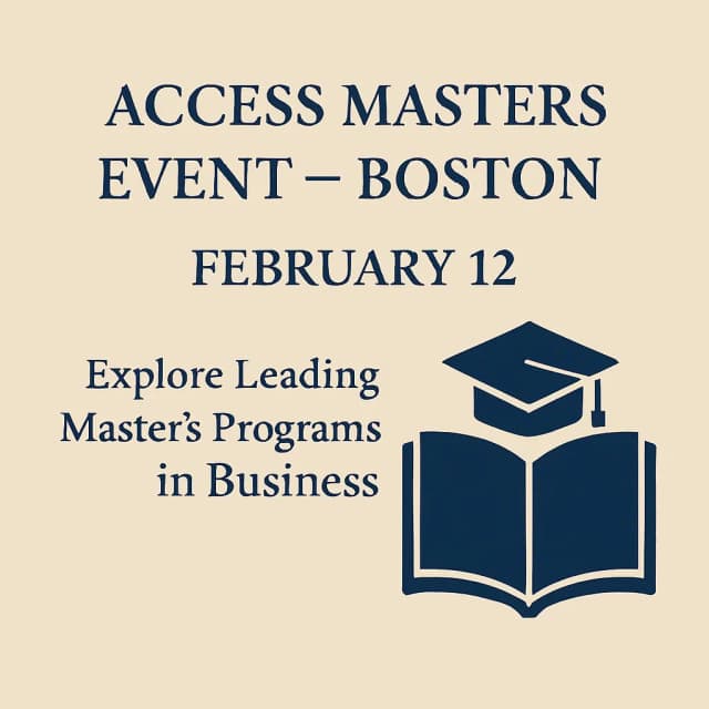 Access Masters Event – Boston| February 12 Explore Leading Master’s Programs in Business