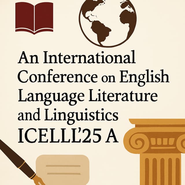 An International Conference on English Language Literature and Linguistics ICELLL’25 A