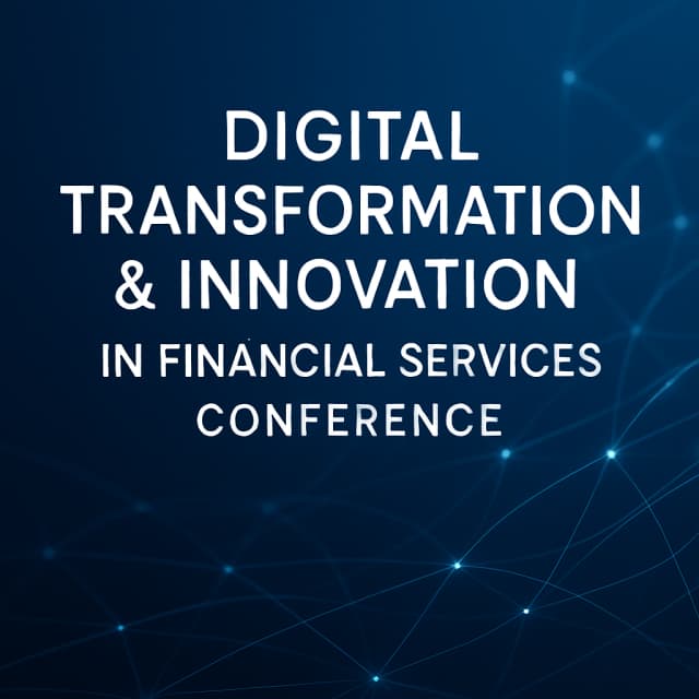 Digital Transformation & Innovation in Financial Services Conference