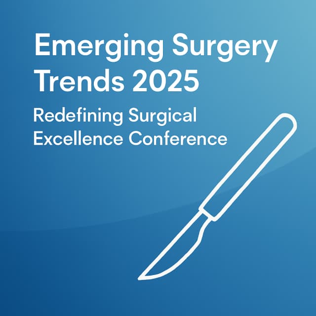Emerging Surgery Trends 2025: Redefining Surgical Excellence Conference
