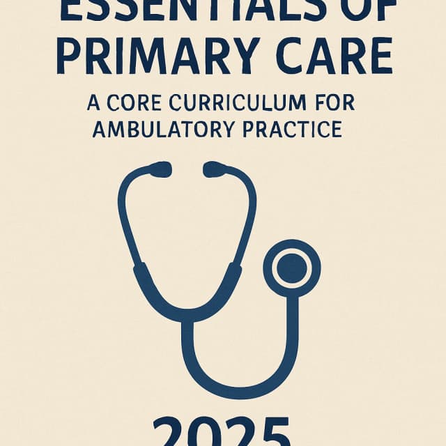 Essentials of Primary Care: A Core Curriculum for Ambulatory Practice 2025