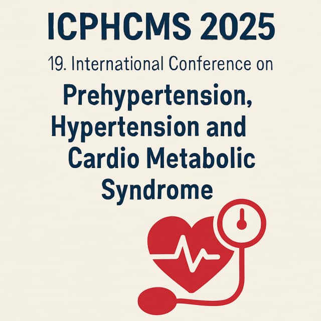 ICPHCMS 2025: 19. International Conference on Prehypertension, Hypertension and Cardio Metabolic Syndrome