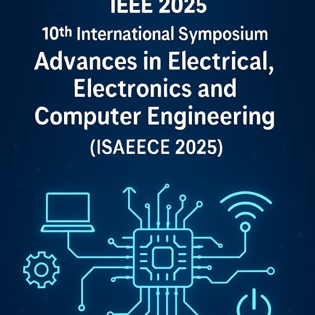 IEEE 2025 10th International Symposium on Advances in Electrical, Electronics and Computer Engineering (ISAEECE 2025)
