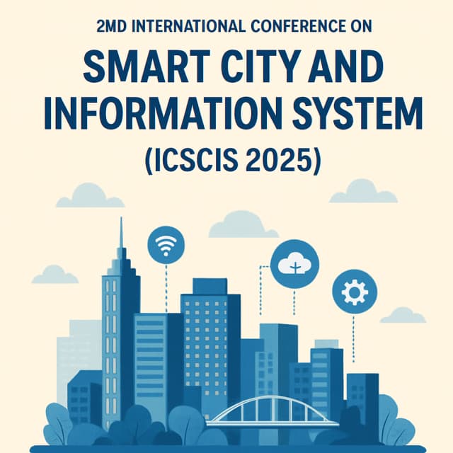 IEEE 2025 2nd International Conference on Smart City and Information System (ICSCIS 2025)