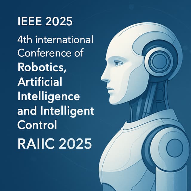 IEEE 2025 4th International Conference of Robotics, Artificial Intelligence and Intelligent Control (RAIIC 2025)