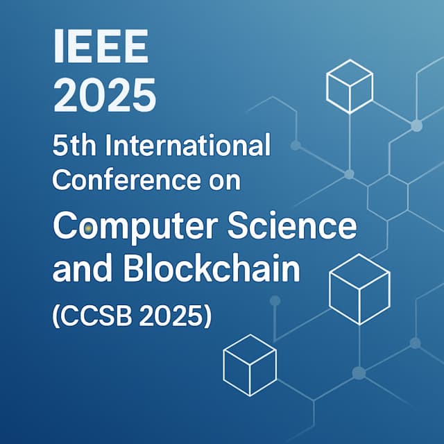 IEEE 2025 5th International Conference on Computer Science and Blockchain (CCSB 2025)