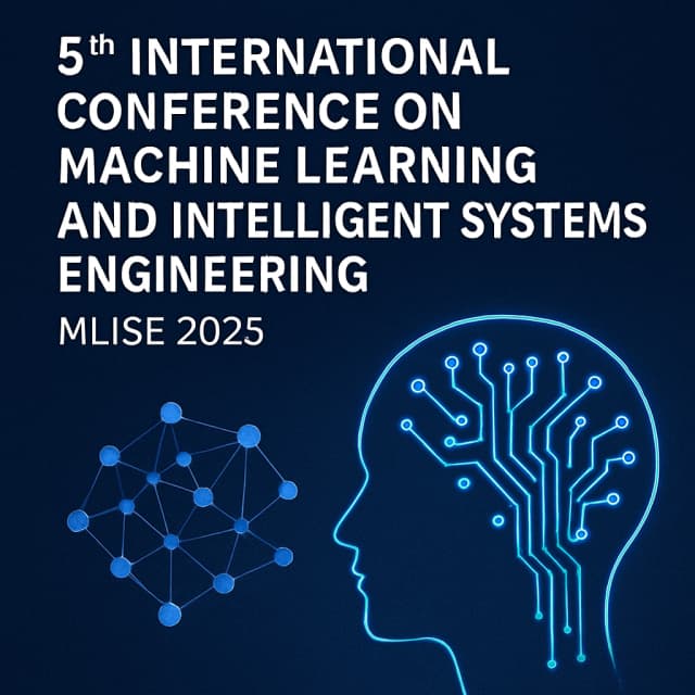 IEEE 2025 5th International Conference on Machine Learning and Intelligent Systems Engineering (MLISE 2025)
