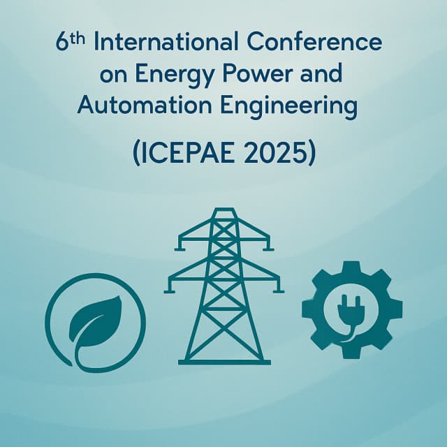 IEEE 2025 6th International Conference on Energy Power and Automation Engineering (ICEPAE 2025)