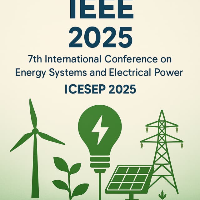 IEEE 2025 7th International Conference on Energy Systems and Electrical Power(ICESEP 2025)