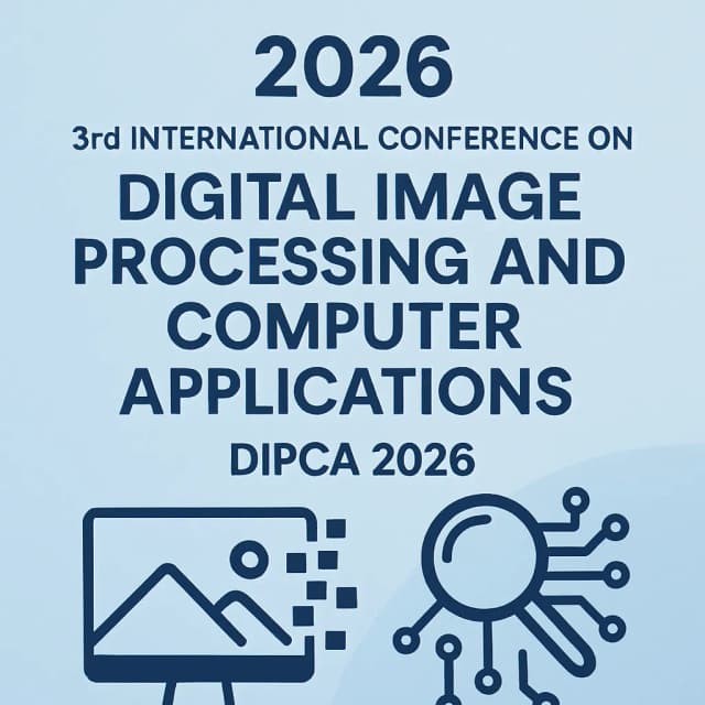 IEEE 2026 3rd International Conference on Digital Image Processing and Computer Applications(DIPCA 2026)