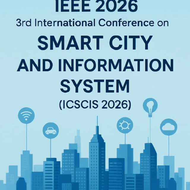 IEEE 2026 3rd International Conference on Smart City and Information System (ICSCIS 2026)