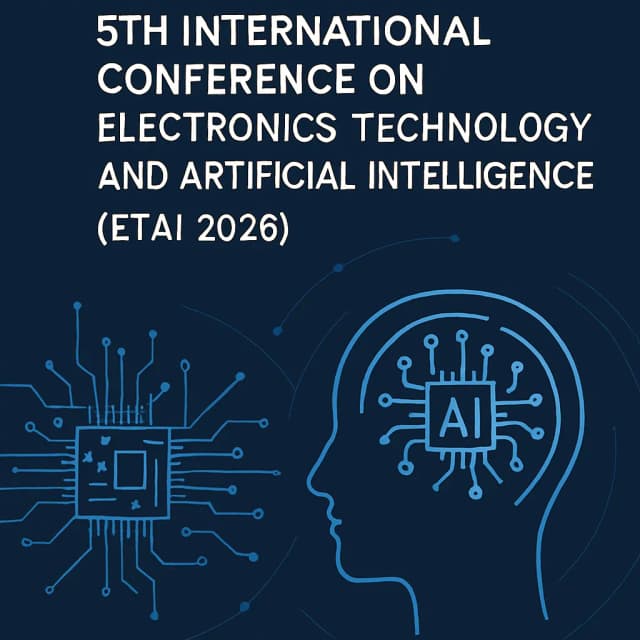 IEEE 2026 5th International Conference on Electronics Technology and Artificial Intelligence (ETAI 2026)