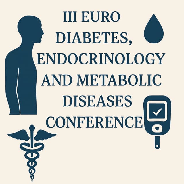 III EURO DIABETES, ENDOCRINOLOGY AND METABOLIC DISEASES CONFERENCE