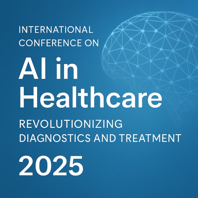 International Conference on AI in Healthcare: Revolutionizing Diagnostics and Treatment 2025