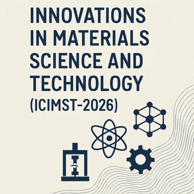 International Conference on Innovations in Materials Science and Technology (ICIMST-2026)