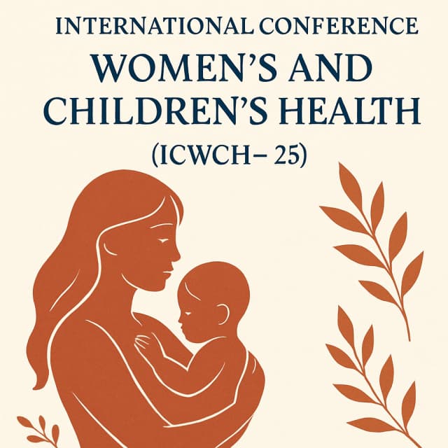 International Conference on Women’s and Children’s Health (ICWCH – 25)