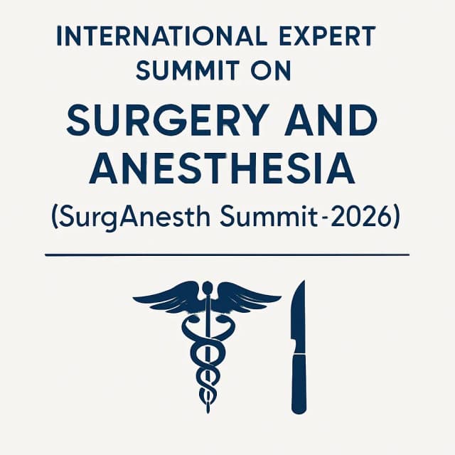 International Expert Summit on Surgery and Anesthesia (SurgAnesth Summit-2026)