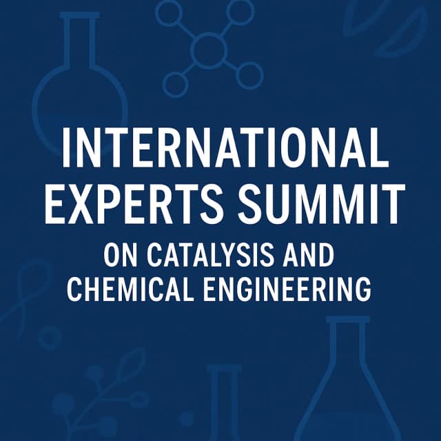 International Experts Summit on Catalysis and Chemical Engineering