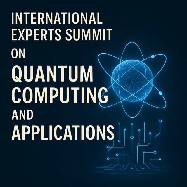 International Experts Summit on Quantum Computing and Applications