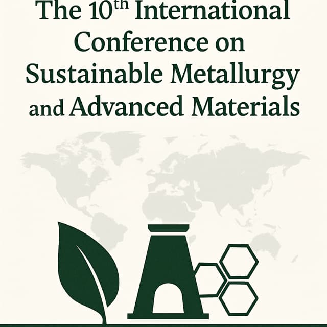 The 10th International Conference on Sustainable Metallurgy and Advanced Materials
