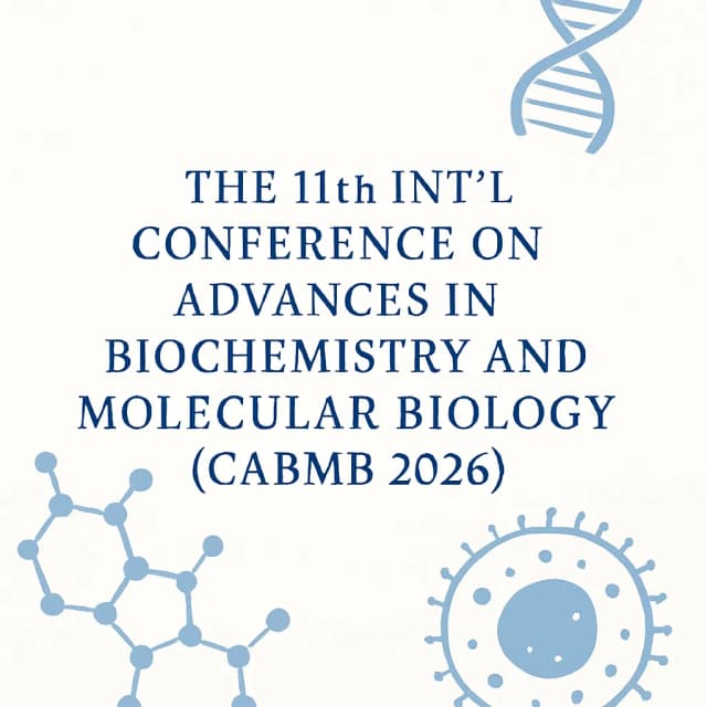 The 11th Int'l Conference on Advances in Biochemistry and Molecular Biology(CABMB 2026)