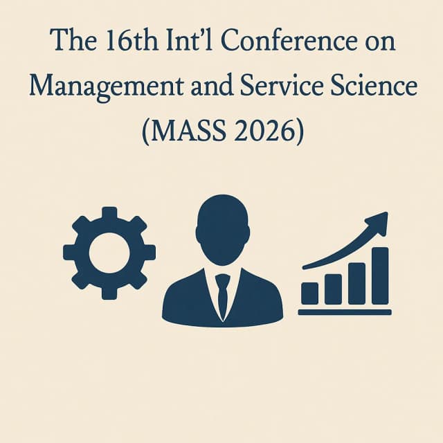 The 16th Int'l Conference on Management and Service Science(MASS 2026)