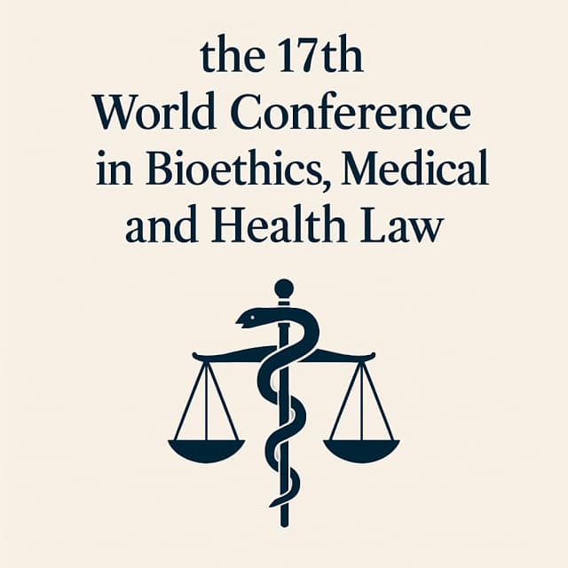 the 17th World Conference In Bioethics, Medical Ethics and Health Law