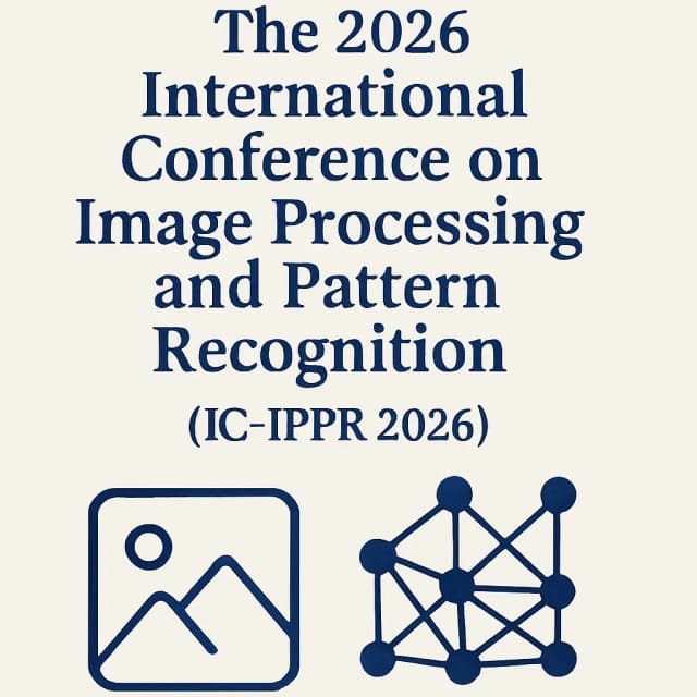 The 2026 International Conference on Image Processing and Pattern Recognition (IC-IPPR 2026)