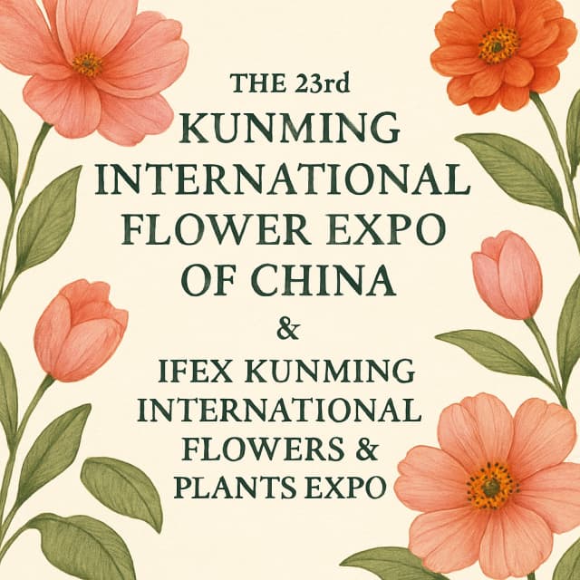 The 23rd Kunming International Flower Expo of China & IFEX Kunming International Flowers & Plants Expo