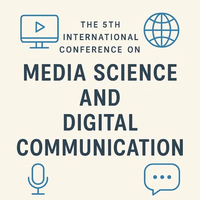 The 5th International Conference on Media Science and Digital Communication