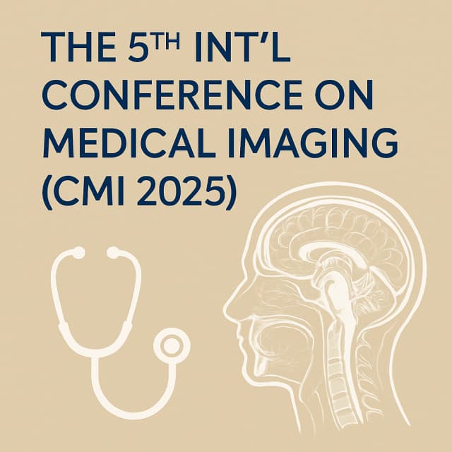 The 5th Int’l Conference on Medical Imaging (CMI 2025)