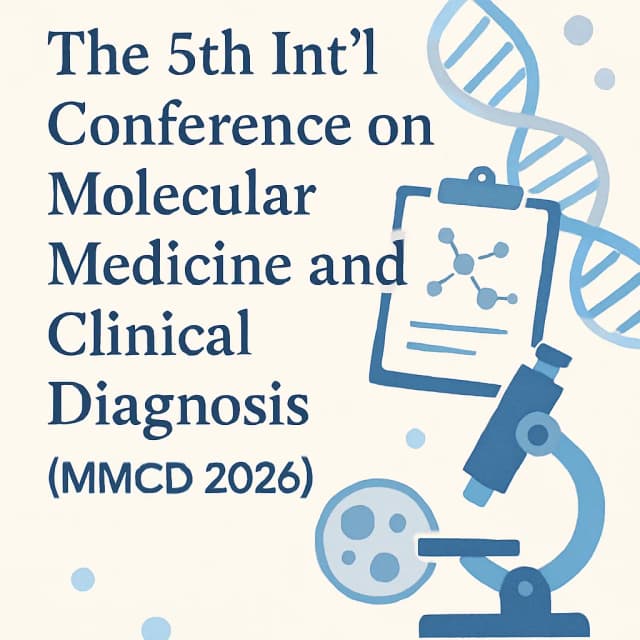 The 5th Int'l Conference on Molecular Medicine and Clinical Diagnosis(MMCD 2026)