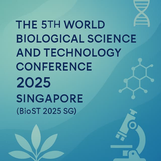 The 5th World Biological Science and Technology Conference 2025 Singapore (BioST 2025 SG)