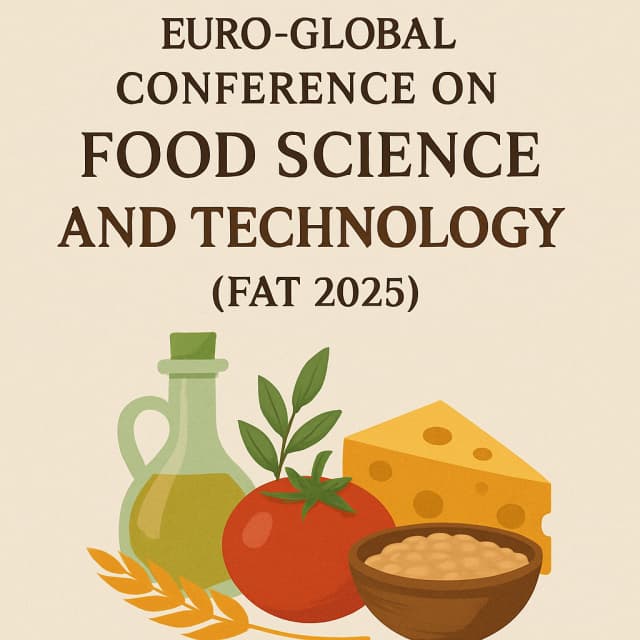 the 7th Edition of Euro-Global Conference on Food Science and Technology (FAT 2025)